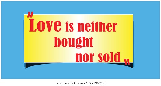 Great Quotations or best quotations stock vector Illustration..love is neither bought nor sold