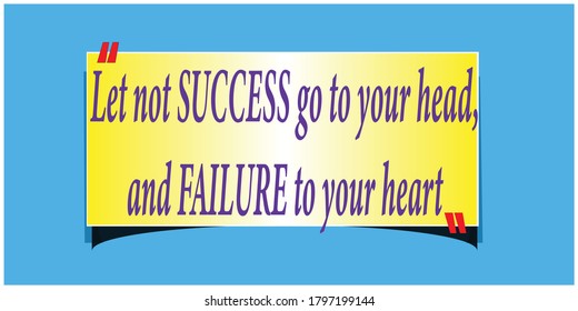 Great Quotations or best quotations stock vector Illustration.let not success go to your head, and failure to your heart

