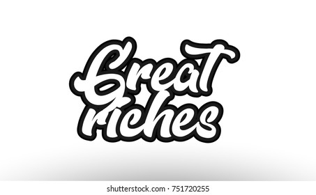 great riches black beautiful graffiti text word expression typography isolated on white background suitable for a logo banner t shirt or brochure design