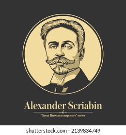 Great Russian composer. Alexander Scriabin was a Russian composer and pianist. In his early years he was greatly influenced by the music of Frederic Chopin, and wrote works in a relatively tonal