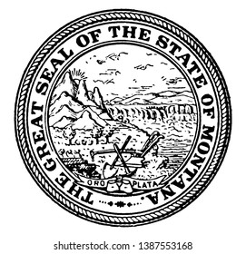 The Great Seal of the State of Montana, The seal shows Montana and a shovel, pick, and plow, the state motto Oro y Plata, vintage line drawing or engraving illustration 