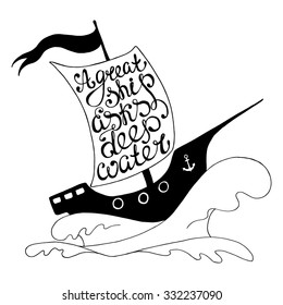 A great ship asks deep waters - handdrawn typography design element. Vector lettering.