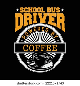 Great Shirt For School Bus Driver Gift For Coffee Lover.