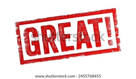 Great - something that is impressive, remarkable, or outstanding in quality or extent, text concept stamp