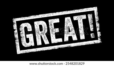 Great - something that is impressive, remarkable, or outstanding in quality or extent, text concept stamp
