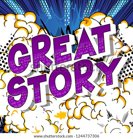 Great Story - Vector illustrated comic book style phrase.