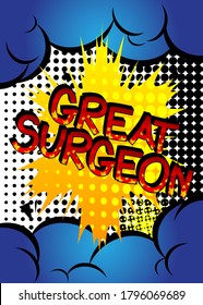 Great Surgeon Comic book style cartoon words on abstract comics background.