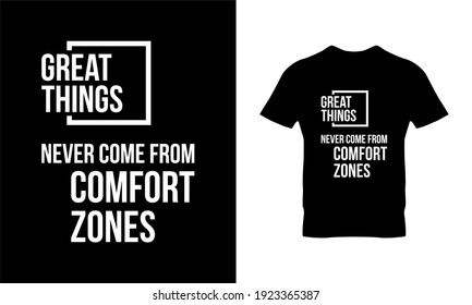 Great thing never came from comfort zone typography t-shirt design. Suitable for clothing printing business. Stylish t-shirt and apparel design. Ready to print vector. 