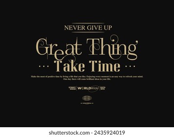 great thing take time quote,perfect for street wear.