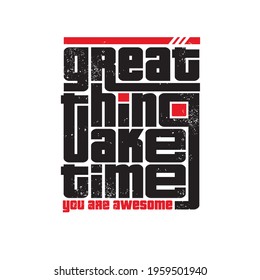 great thing take time typography quotes t-shirt design.
