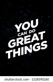 great things motivation quotes vector grunge design. eps10