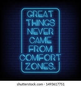 Great things never came from comfort zones in neon signs style. modern quote in neon style