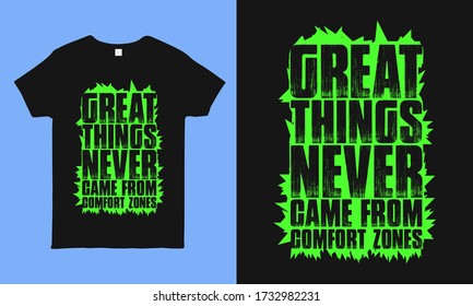 Great things never came from comfort zones. Inspirational and motivational hope quote t shirt design about corona time fact. faithful saying vintage shirt design for man, woman and children