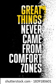 Great Things Never Came From Comfort Zones. Strong Rough Distressed Motivation Poster Concept