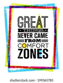 Great Things Never Came From Comfort Zones Motivation Quote Inside Bright Grunge Frame. Vector Typography Concept.