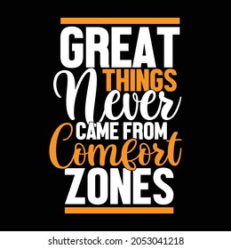 great things never came from comfort zones, typography t shirt inspirational and motivational quotes, gift for family, comfort zone meaning