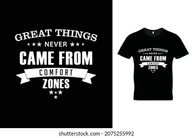 Great things never came from comfort zone t shirt design. Motivational quotes