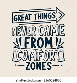 Great things never came from comfort zones, Inspirational quote vintage typography t-shirt design