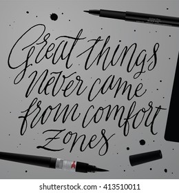 Great Things Never Came From Comfort Zones. Inspirational Quite and Motivational Phrase. Hand Painted Lettering and Typography Vector for Your Designs: T-shirts, Poster, Cards, etc.