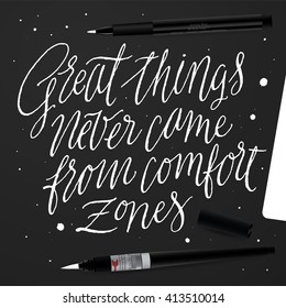 Great Things Never Came From Comfort Zones.  Hand Painted Lettering and Typography Vector for Your Designs: T-shirts, Poster, Cards, etc.