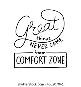 Great things never came from comfort zone hand lettering on white background. Vector illustration for your design
