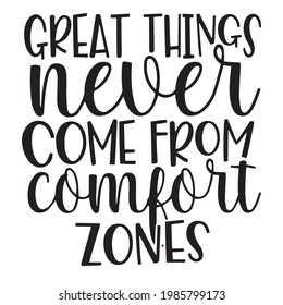 great things never come from comfort zones background inspirational positive quotes, motivational, typography, lettering design