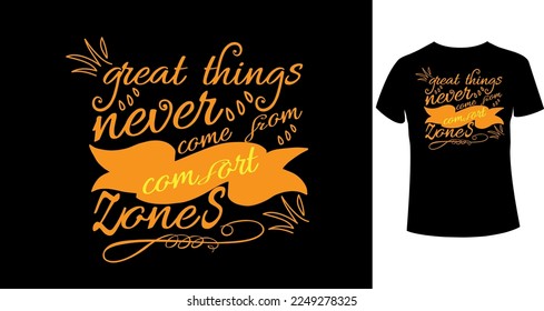GREAT THINGS NEVER COME FROM COMFORT ZONES typography t-shirt design