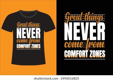 Great things never come from comfort zones,Motivational quote design,t-shirt