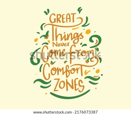 Great things never come from comfort zones. Inspirational quote. Hand drawn vintage illustration with hand-lettering and decoration elements for prints on t-shirts and bags, stationary or poster.