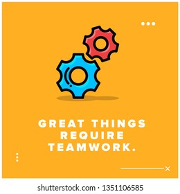 Great things require teamwork Motivational Quote with Gears Illustration