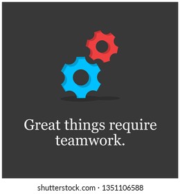 Great things require teamwork Motivational Quote with Gears Illustration