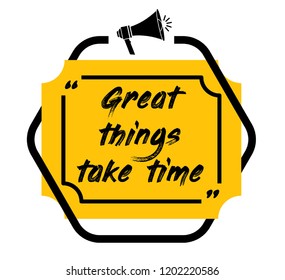 Great Things Take Time Creative Design