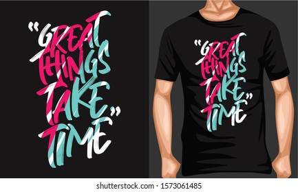 great things take time lettering typography. inspiration and motivational typography quotes for t-shirt and poster design illustration - vector