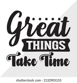 Great Things Take Time Printable Vector Stock Vector (Royalty Free ...