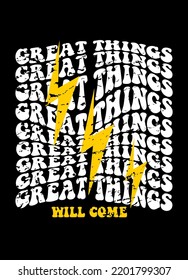great things will come,t-shirt design fashion vector