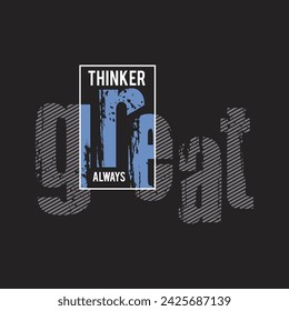 great thinker always,design typography vector illustration for print