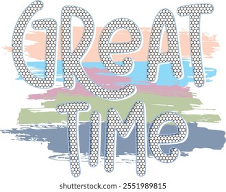 Great time typographic illustration slogan. Vector graphic design for t-shirt print.