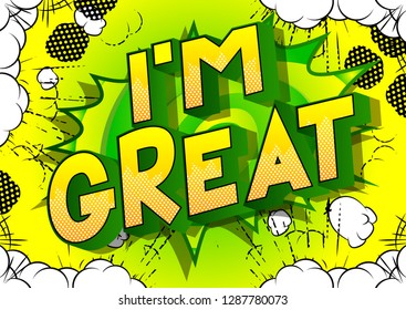 I'm Great - Vector illustrated comic book style phrase on abstract background.