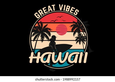 great vibes hawaii silhouette design retro vintage style