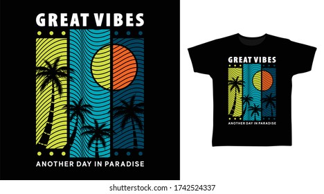 Great vibes typography design vector with palms tree illustration, ready for print on t-shirt