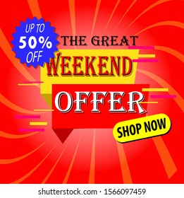 The Great Weekend Offer Banner, Logo design, Sticker, Concept, Card, Template, Icon, Poster, Unit, Label, Web Header, Mnemonic. Weekend sale with upto 50% off - Vector, Illustration.editable text