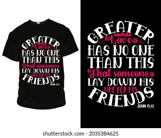 Greater lord has no one than this that someone lay down his life for his friends t shirt template, Bible verse t shirt design template