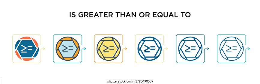 Is greater than or equal to vector icon in 6 different modern styles. Black, two colored is greater than or equal to icons designed in filled, outline, line and stroke style. Vector illustration can 