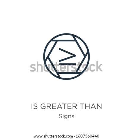 Is greater than icon. Thin linear is greater than outline icon isolated on white background from signs collection. Line vector sign, symbol for web and mobile