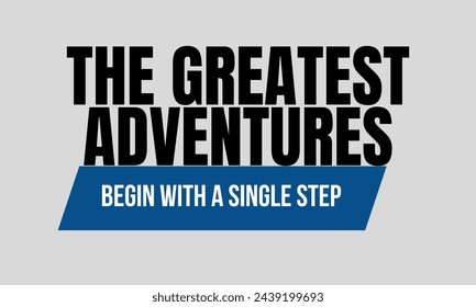 The greatest adventures begin with a single step