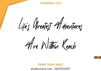 Life’s Greatest Adventures Are Within Reach   Modern Calligraphy Handwritten Text Trendy Travel Caption