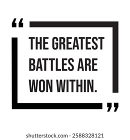 The greatest battles are won within, inspirational design quote, motivational quotes, typography illustration lettering quotes