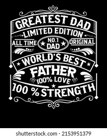 Greatest dad limited edition all time no.1 dad original world's best father's Day T shirt design