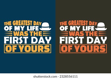 The Greatest Day Of My Life Was The First Day Of Yours, New Dad Shirt, Dad Shirt, Daddy Shirt, Father's Shirt, Best Papa, Gift for Dad, Unique Father's Gift, Father’s Day, Father-Daughter