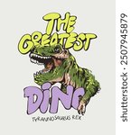 greatest dinosaur slogan with t-rex cartoon vector illustration